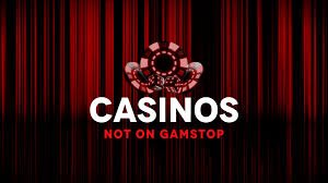 Exploring Casinos Not Signed Up To What You Need to Know